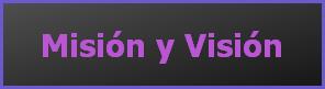 Misión y Visión